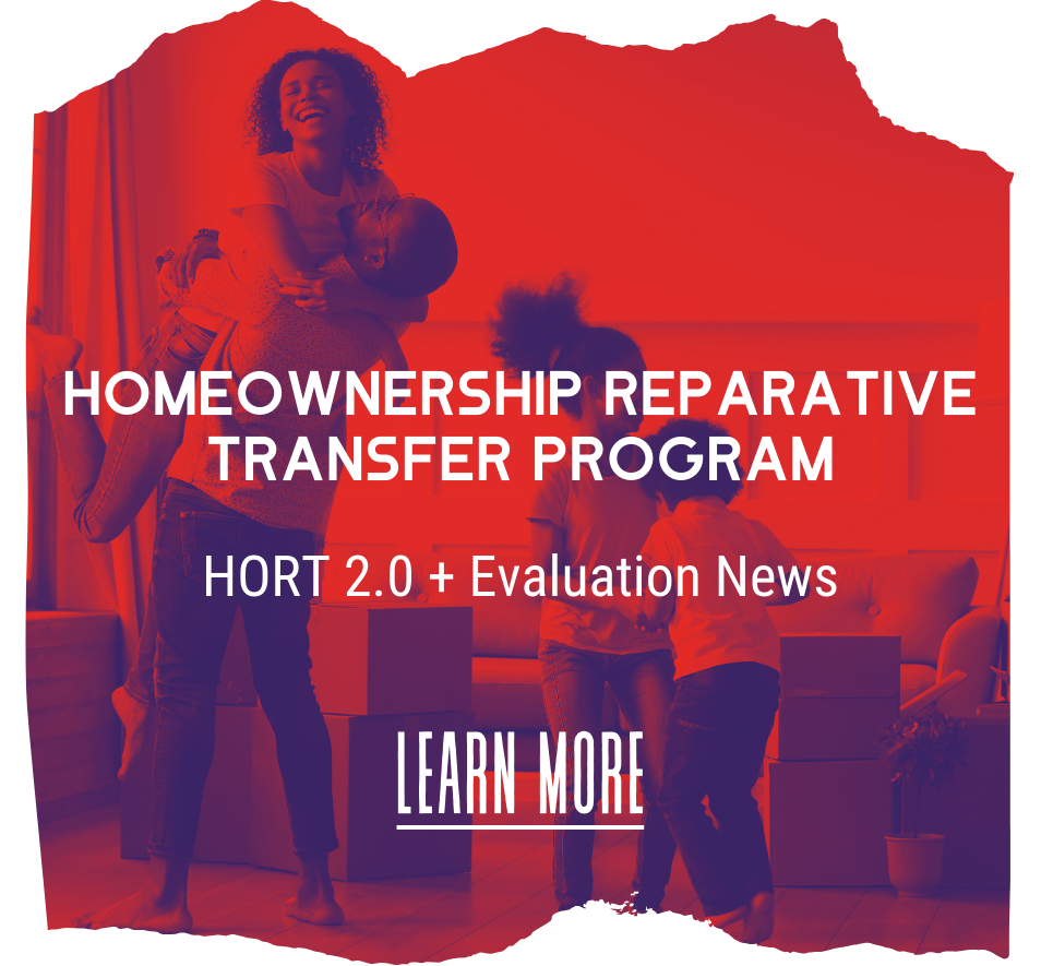 Homeownership Reparative Transfer Program, HORT 2.0 + Evaluation News. Learn More. 