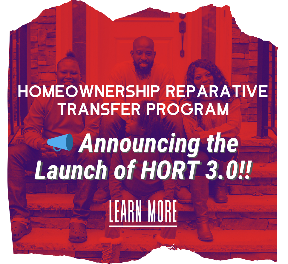Homeownership Reparative Transfer Program, Announcing the Launch of HORT 3.0. Learn More